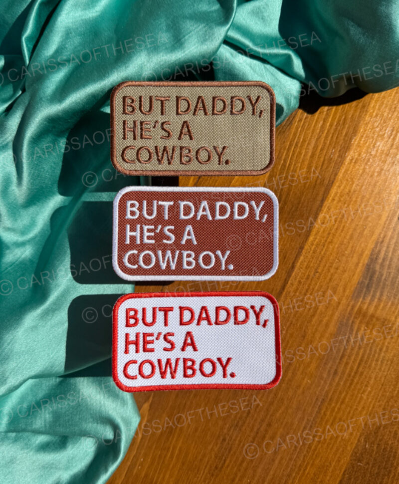 But daddy he's a cowboy iron on patch