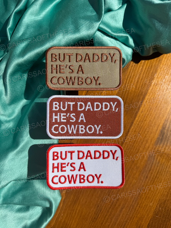 But daddy he's a cowboy iron on patch