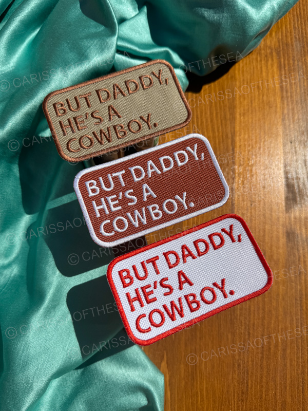 But daddy he's a cowboy iron on patch