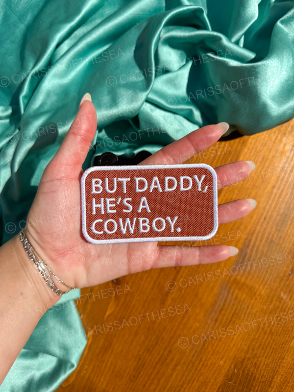 But daddy he's a cowboy iron on patch