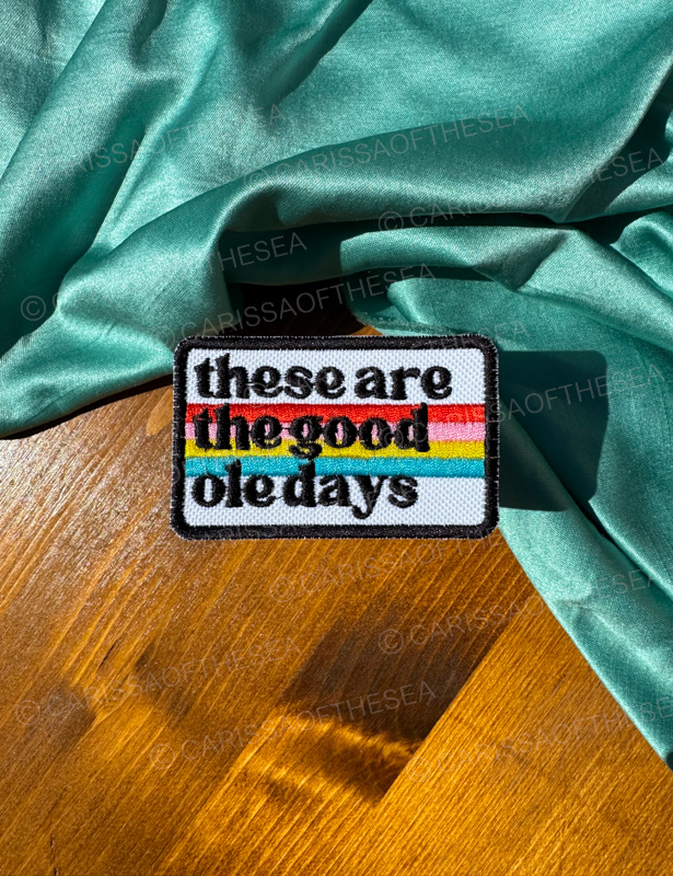 these are the good ole days iron on patch