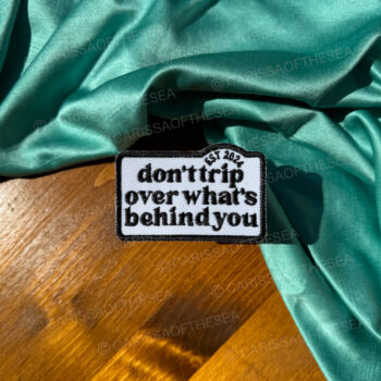don't trip over whats behind you patch