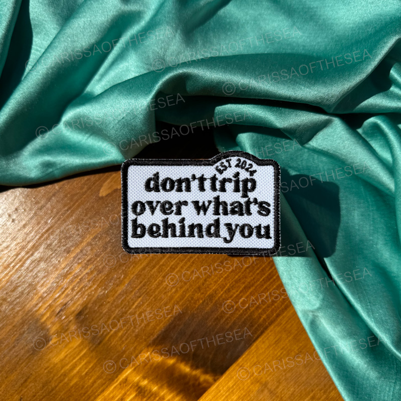 don't trip over whats behind you patch