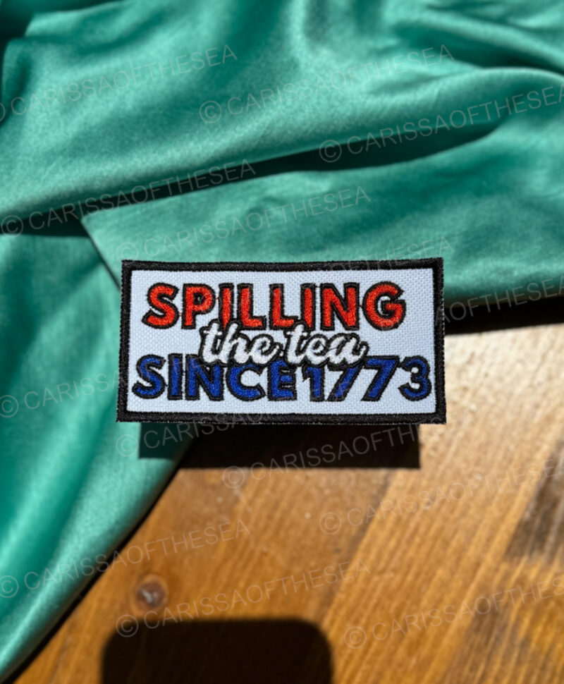 spilling the tea since 1773 iron on patch