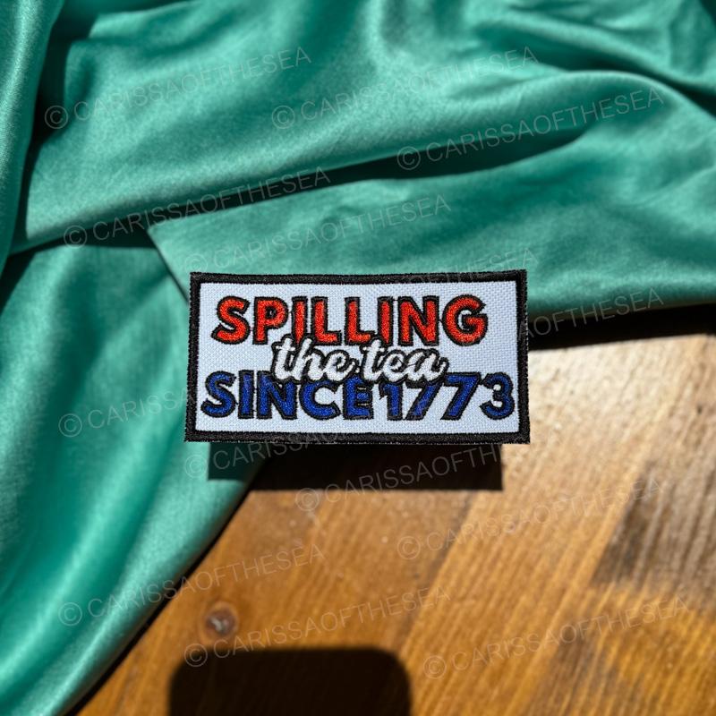spilling the tea since 1773 iron on patch