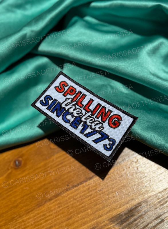 spilling the tea since 1773 iron on patch